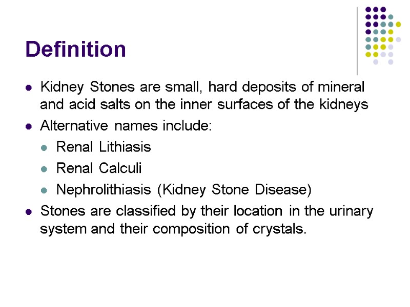 Definition Kidney Stones are small, hard deposits of mineral and acid salts on the